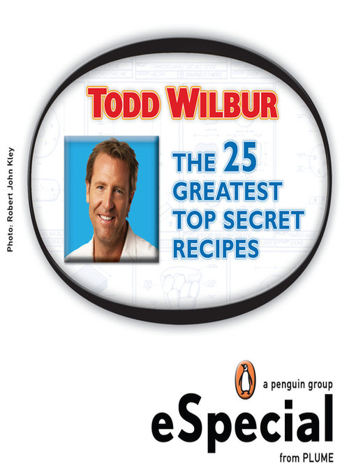 Title details for The 25 Greatest Top Secret Recipes by Todd Wilbur - Available